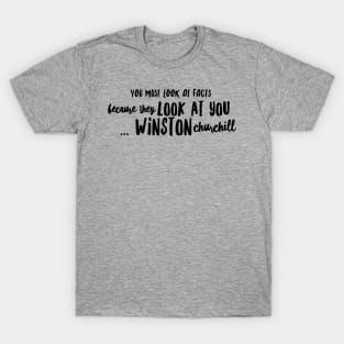 You must look at facts, because they look at you T-Shirt